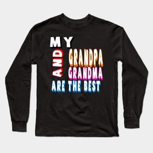 my grandma and grandpa are the best Long Sleeve T-Shirt